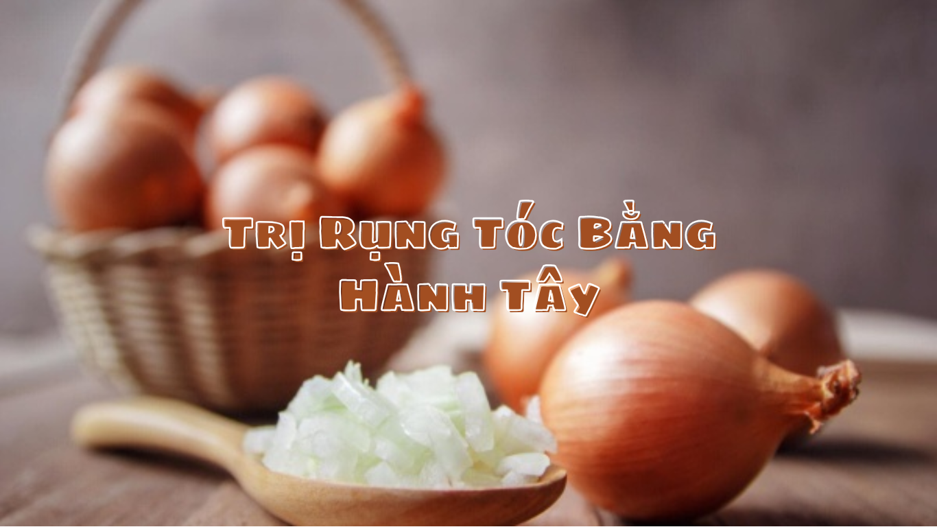 cách trị rụng tóc bằng hành tây