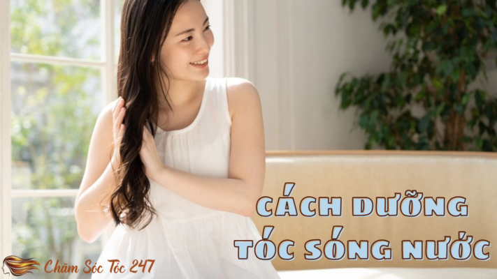 Cách Dưỡng Tóc Sóng Nước Bồng Bềnh Khỏe Mạnh